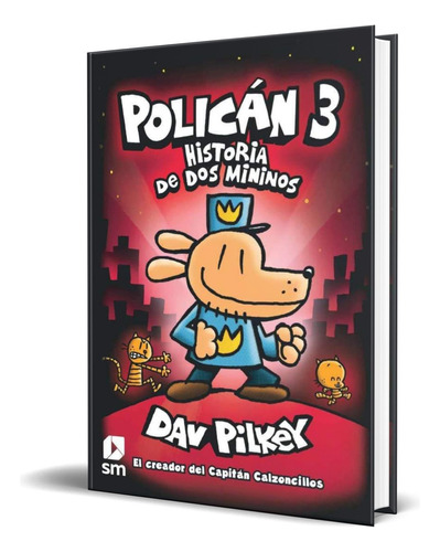 Policán 3, De Dav Pilkey. Editorial Ediciones Sm, Tapa Dura En Español, 2019