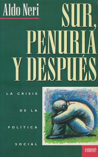 Sur Penuria Y Despues La Crisis De La Politica Social, De Neri, Aldo. Editorial Emecé, Tapa Tapa Blanda En Español