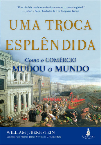 Uma Troca Esplendida: Uma Troca Esplendida, De Bernstein, William J.. Editora Alta Books, Capa Mole, Edição 1 Em Português, 2023
