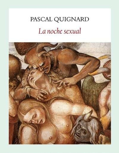 La Noche Sexual - Pascal Quignard