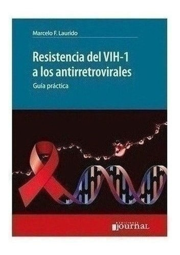 Resistencia Del Vih-1 A Los Antirretrovirales - Laurido, Ma