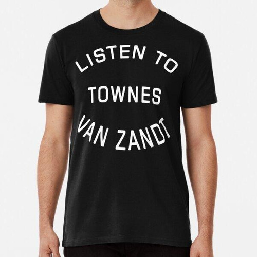 Remera Escuchar-to-townes-van-zandt Algodon Premium