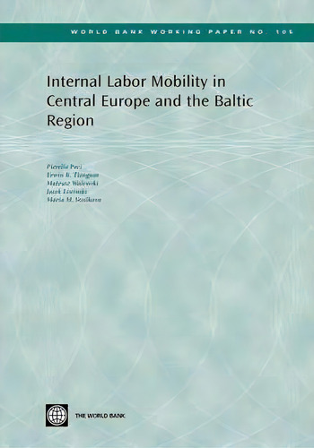 Internal Labor Mobility In Central Europe And The Baltic Region, De Pieter M. Serneels. Editorial World Bank Publications, Tapa Blanda En Inglés