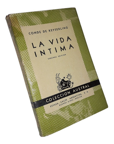 La Vida Intima - Conde De Keyserling / Coleccion Austral