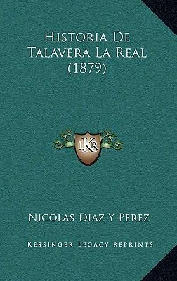 Libro Historia De Talavera La Real (1879) - Nicolas Diaz ...
