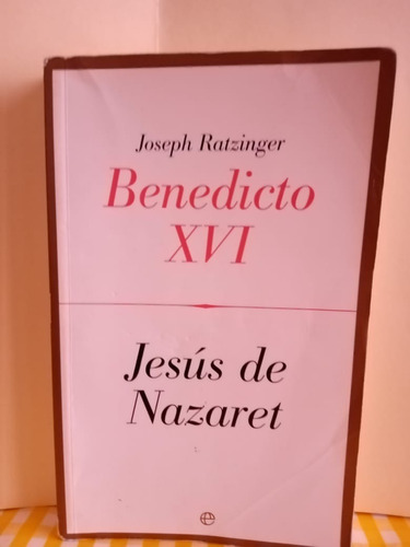 Jesus De Nazaret / Joseph Ratzinger Benedicto Xvi