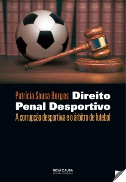 Direito Penal Desportivo: Corrupçao Despostiva Eo Arbitro D