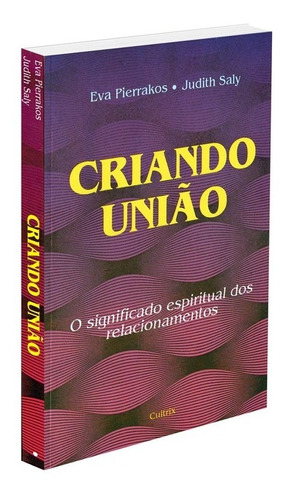 Criando União, De Judith Eva, Saly. Editora Cultrix, Capa Mole Em Português, 1996