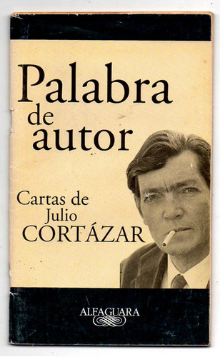 Palabra De Autor- Cartas De Julio Cortázar Antiguo Edic 2004
