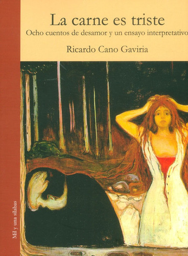 La Carne Es Triste.ocho Cuentos De Desamor Y Un Ensayo Interpretativo, De Ricardo Cano Gaviria. Editorial Silaba Editores, Tapa Blanda, Edición 2017 En Español