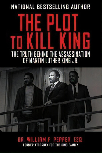 The Plot To Kill King : The Truth Behind The Assassination Of Martin Luther King Jr., De Esq.  William F. Pepper. Editorial Skyhorse Publishing, Tapa Blanda En Inglés