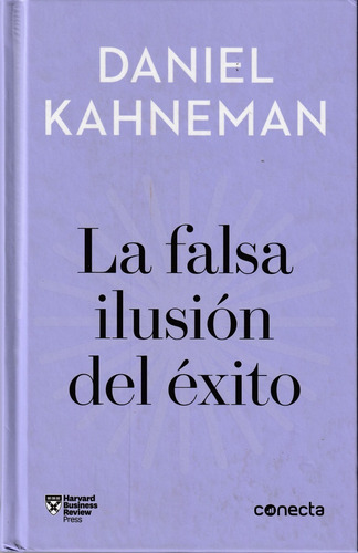 La Falsa Ilusión Del Éxito. Daniel Kahneman