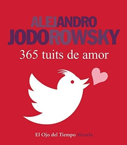 Libro 365 Tuits De Amor De Alejandro Jodorowsky