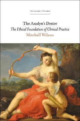 Libro The Analyst's Desire : The Ethical Foundation Of Cl...