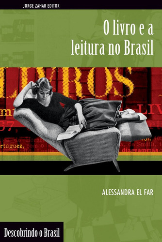 O livro e a leitura no Brasil, de El Far, Alessandra. Editora Schwarcz SA, capa mole em português, 2006