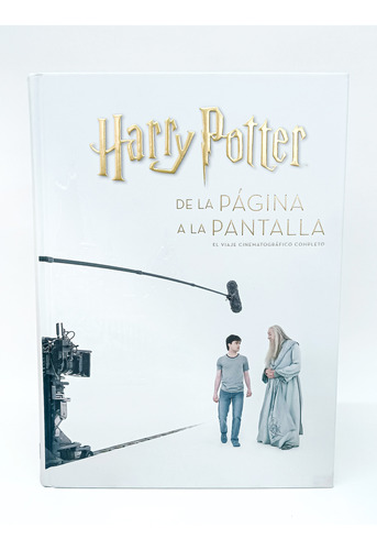 Harry Potter De La Pagina ... El Viaje Cinematógrafico Compl