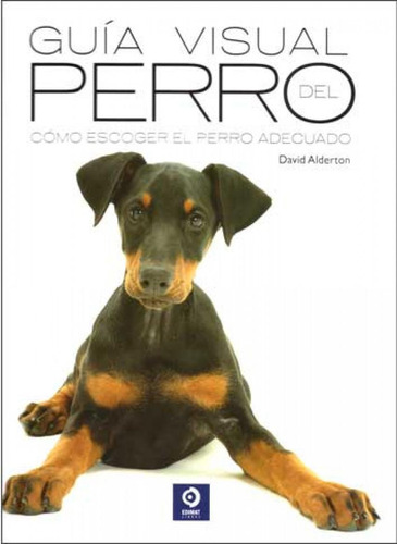 Libro: Guía Visual Del Perro. Alderton, David. Edimat