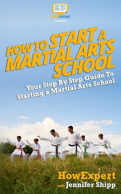 Libro How To Start A Martial Arts School - Your Step-by-s...