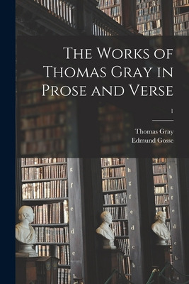 Libro The Works Of Thomas Gray In Prose And Verse; 1 - Gr...