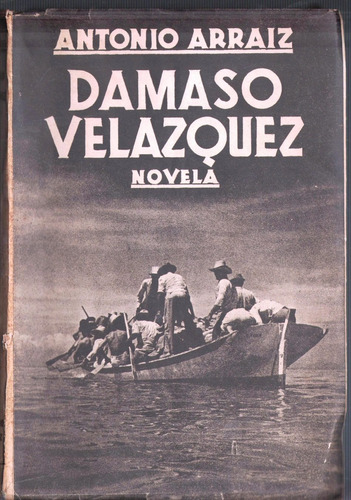 Damaso Velazquez Novela De Antonio Arraiz