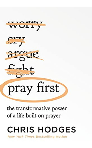 Pray First: The Transformative Power Of A Life Built On Pray