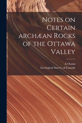 Libro Notes On Certain Archã¦an Rocks Of The Ottawa Valle...