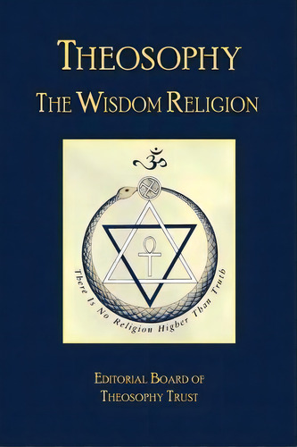 Theosophy : The Wisdom Religion, De Editorial Board Of Theosophy Trust. Editorial Theosophy Trust Books, Tapa Blanda En Inglés