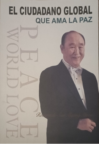 El Ciudadano Moderno Que Ama La Paz Sun Myung Moon Libro