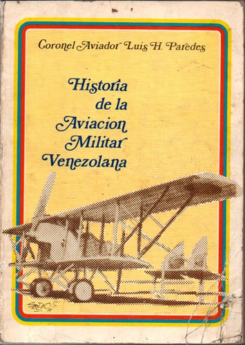 Historia De La Aviacion Militar Venezolana Luis Paredes