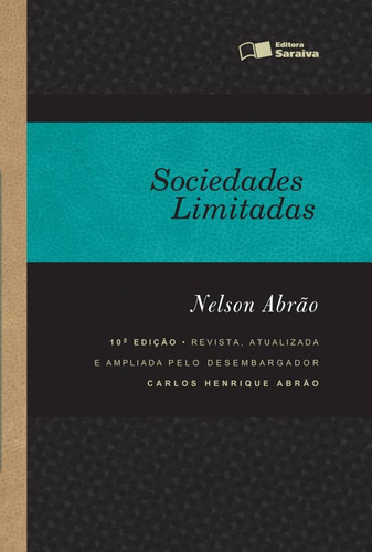 Sociedades limitadas: 10ª edição de 2012, de Abrão, Nelson. Editora Saraiva Educação S. A., capa mole em português, 2012