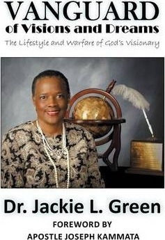 Vanguard Of Visions And Dreams - Bishop Dr. Jackie L. Green
