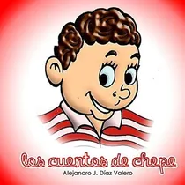 Comprar Libro: Los Cuentos De Chepe: Cuentos Para Niños De Costa