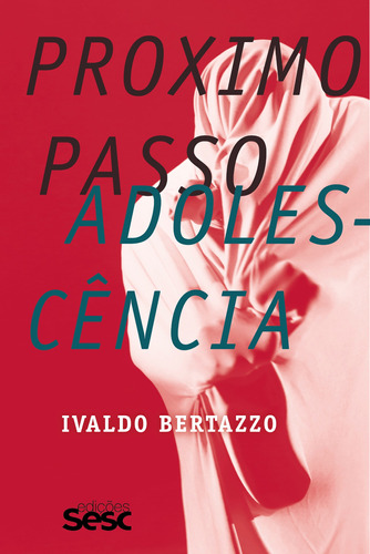 Próximo passo: Adolescência, de Bertazzo, Ivaldo. Editora Edições Sesc São Paulo, capa mole em português, 2021