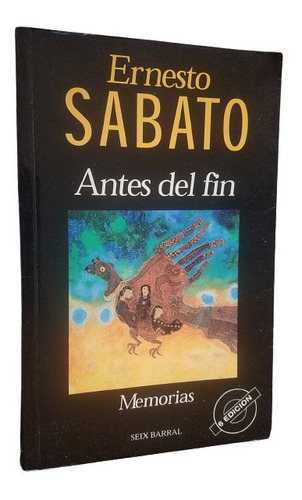 Antes Del Fin Ernesto Sabato Ensayos Autor De El Tunel