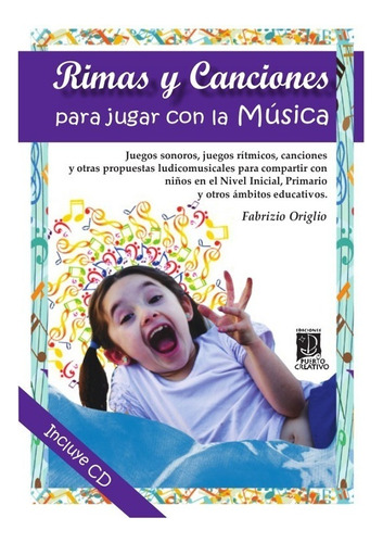 Rimas Y Canciones Para Jugar Con La Música. Incluye Un Cd!
