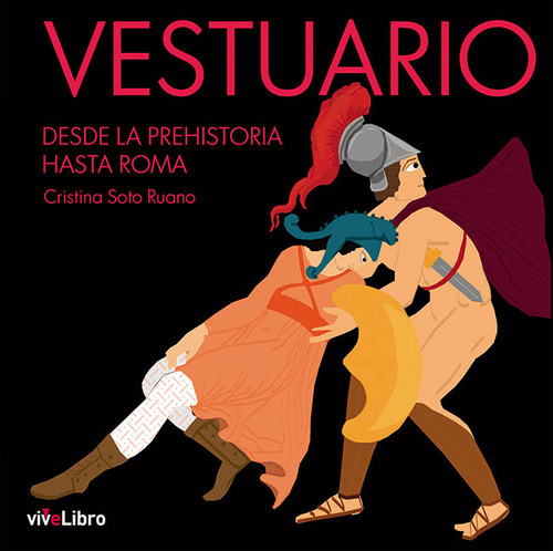 Vestuario Desde La Prehistoria Hasta Roma - Soto Ruano, Cris