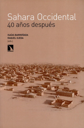 Sahara Occidental 40 Años Despues, De Barreñada, Isaías. Editorial Los Libros De La Catarata, Tapa Blanda, Edición 1 En Español, 2016