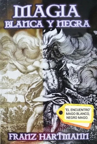 Magia Blanca Y Negra/ Franz Hartmann/ Tratado De Magia Práct