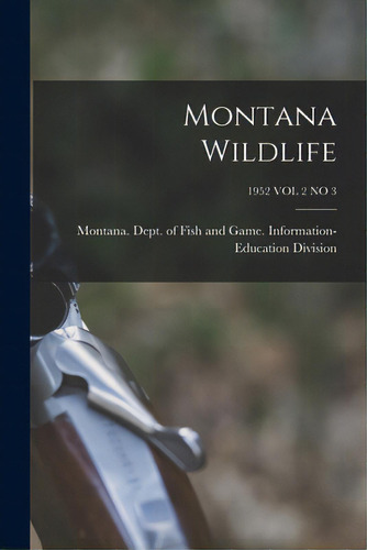 Montana Wildlife; 1952 Vol 2 No 3, De Montana Dept Of Fish And Game Info. Editorial Hassell Street Pr, Tapa Blanda En Inglés