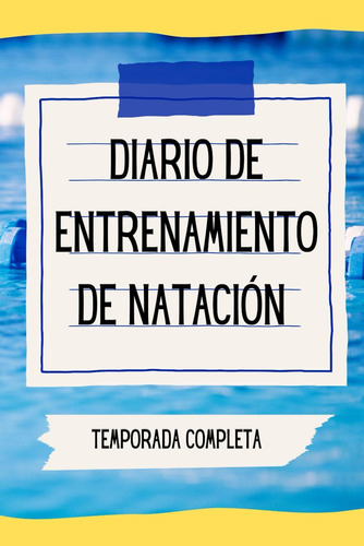 Libro: Diario De Entrenamiento De Natación: Planifica, Organ