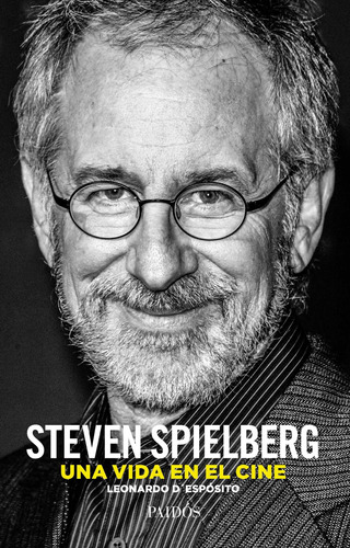 Steven Spielberg. Una Vida En El Cine De Leonardo D'espósito