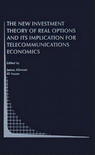 The New Investment Theory Of Real Options And Its Implication For Telecommunications Economics, De James J. Alleman. Editorial Springer Verlag New York Inc, Tapa Blanda En Inglés