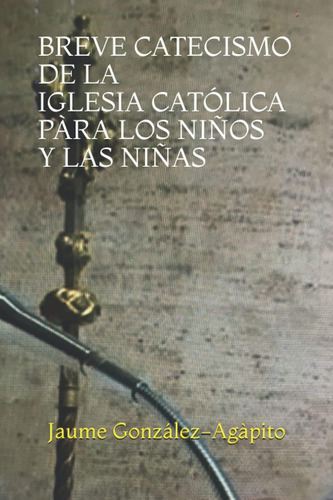 Libro: Breve Catecismo De La Católica Pàra Los Niños Y Las N