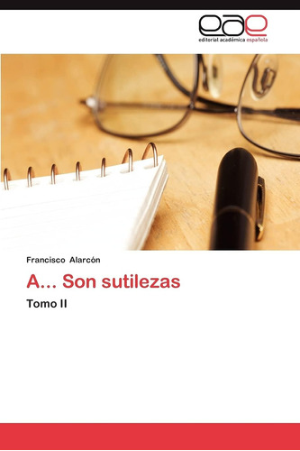 Libro: A,,, Son Sutilezas: Tomo Ii (spanish Edition)