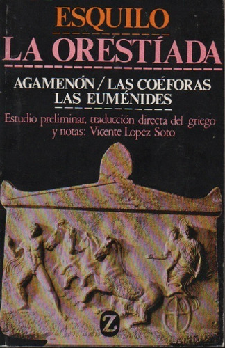 La Orestiada - Agamenón - Las Coéforas - Las Euménide