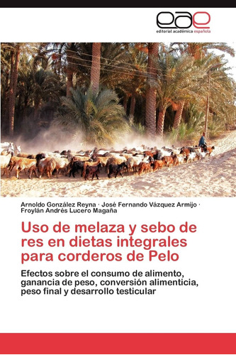 Libro: Uso De Melaza Y Sebo De Res En Dietas Integrales Para