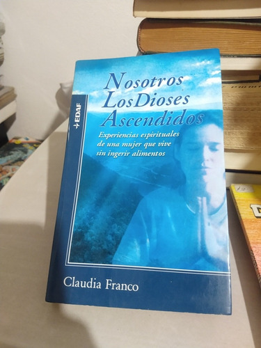 Nosotros Los Dioses Ascendidos Claudia Franco 