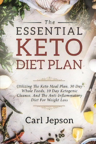 Keto Meal Plan - The Essential Keto Diet Plan : 10 Days To Permanent Fat Loss, De Carl Jepson. Editorial Jw Choices, Tapa Blanda En Inglés
