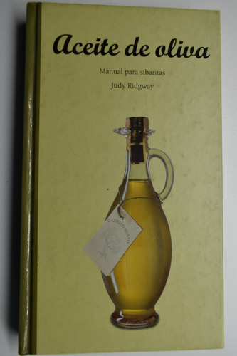 Aceite De Oliva. Manual Para Sibaritas Judy Ridgway     C115