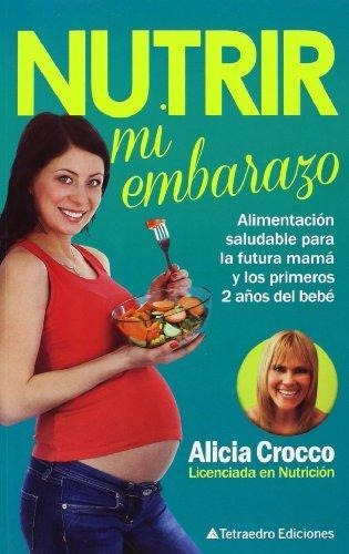 Libro Nutrir Mi Embarazo De Alicia Crocco